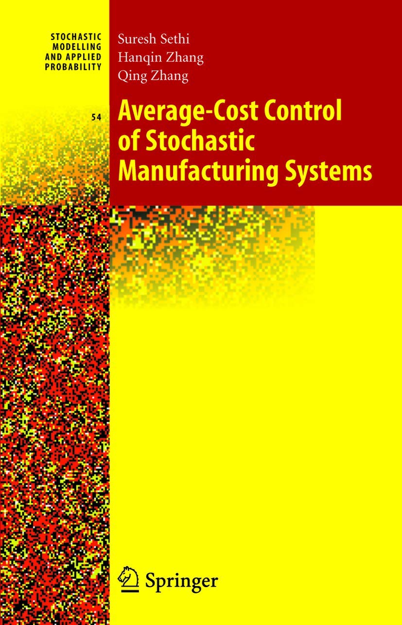 average cost control of stochastic manufacturing systems 2005 edition sethi, suresh p., zhang, han qin, qing