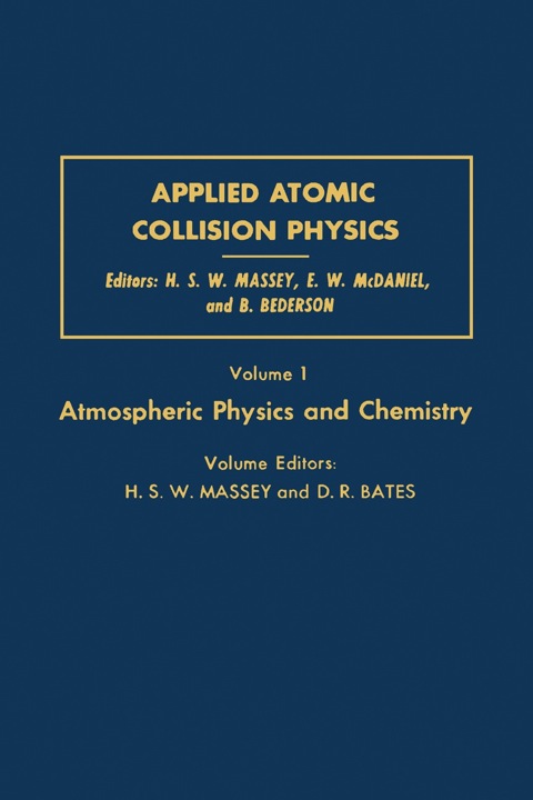 applied atomic collision physics atmospheric physics and chemistry 1st edition massey, h.s.w., & d.r.bates  