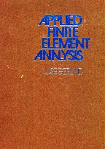 applied finite element analysis highlighting and notations edition segerlind, larry j. 0471774405,