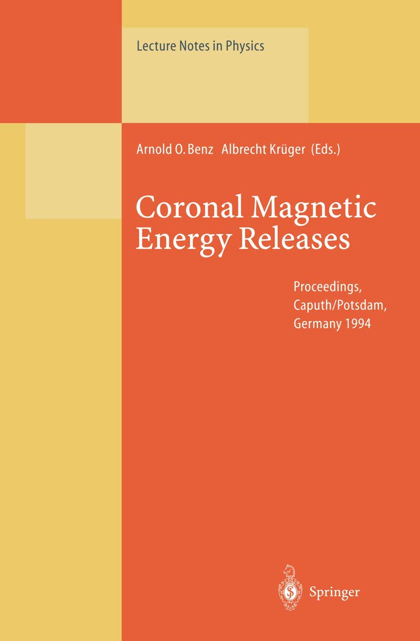 coronal magnetic energy releases of the cesra workshop held in caputh/potsda germany 20 may 1994 1st edition