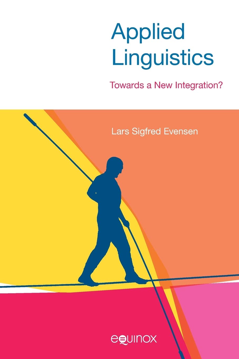 applied linguistics towards a new integration 1st edition lars sigfred evensen 1781792550, 9781781792551