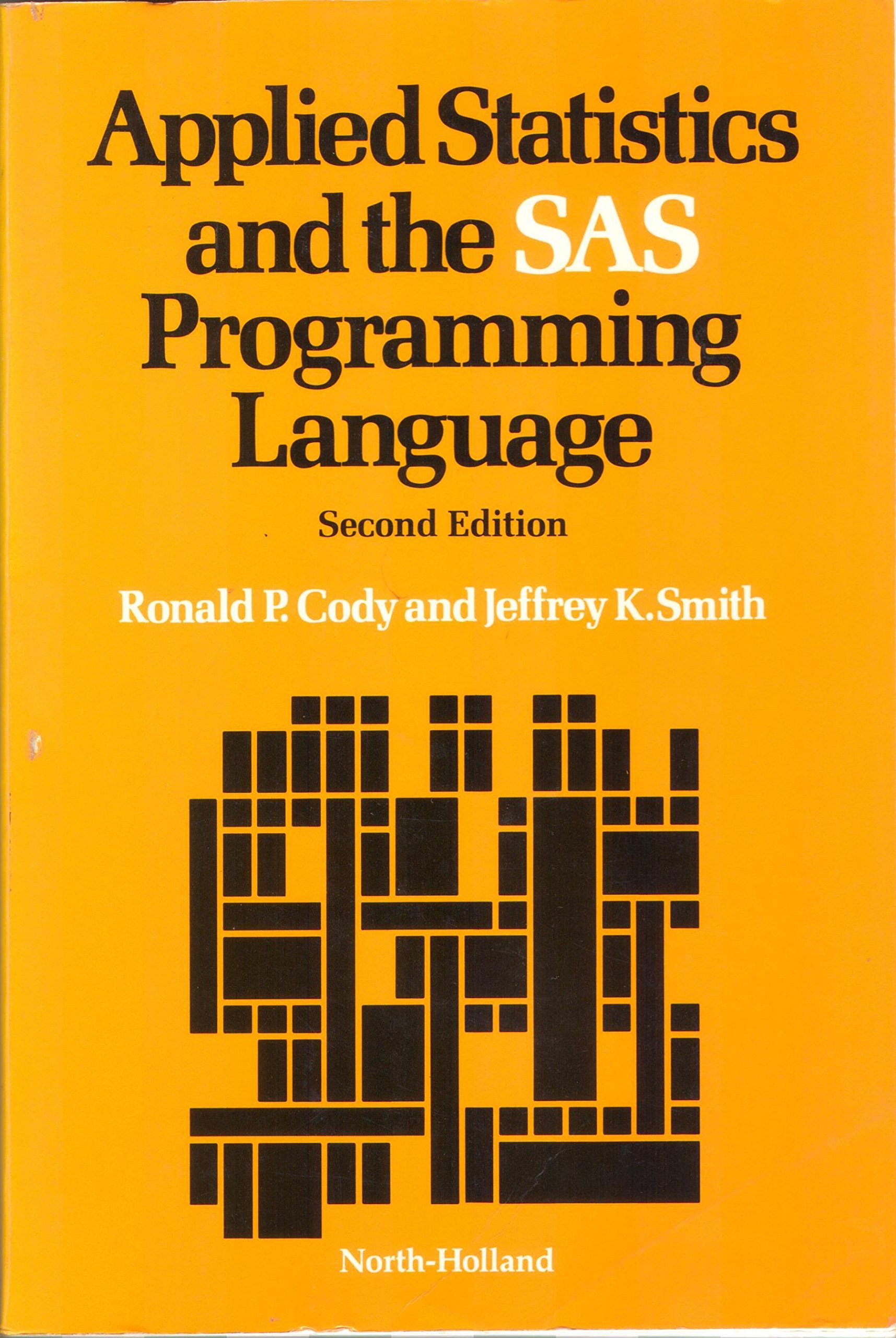 applied statistics and the sas programming language subsequent edition cody, ronald p., smith, jeffrey k.