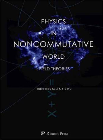 physics in noncommutative world field theories  miao li (editor), yong shi wu (editor) 1589490215,