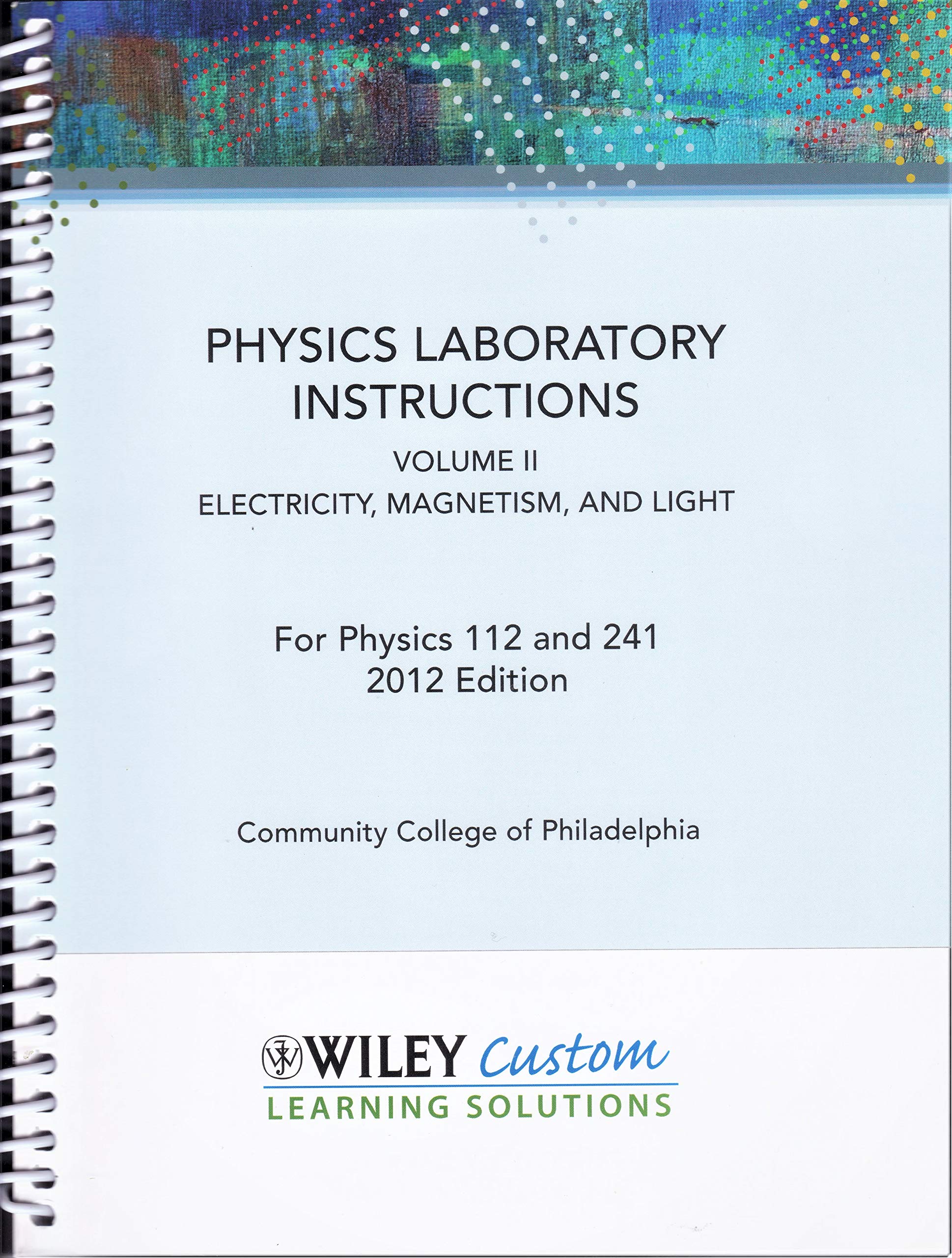 physics laboratory instructions volume ii electricity magnetis and light for physics 112 and 241  john wiley