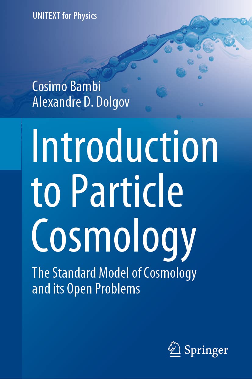 introduction to particle cosmology the standard model of cosmology and its open problems 1st edition bambi,