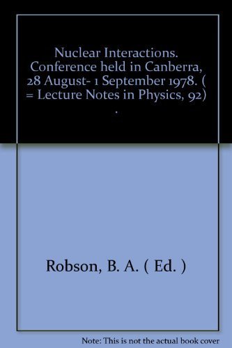 nuclear interactions conference held in canberra 28 august 1 september 1978 n edition b.a. robson 0387091025,