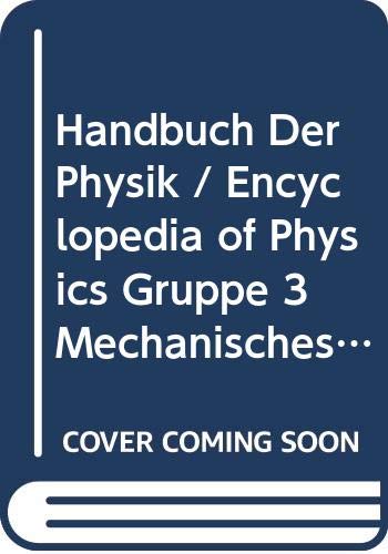 handbuch der physik / encyclopedia of physics gruppe 3 mechanisches und thermisches verhalten der materie /