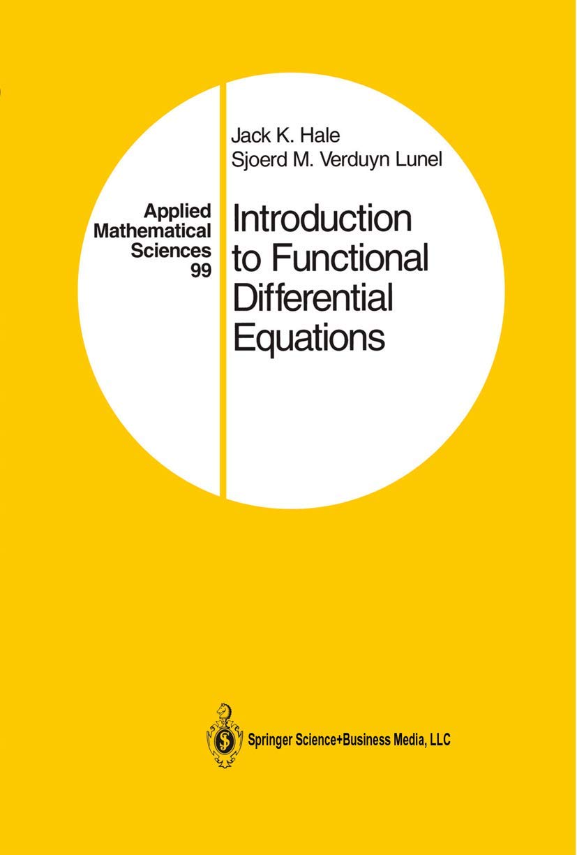 introduction to functional differential equations 1993rd edition hale, jack k., verduyn lunel, sjoerd m.