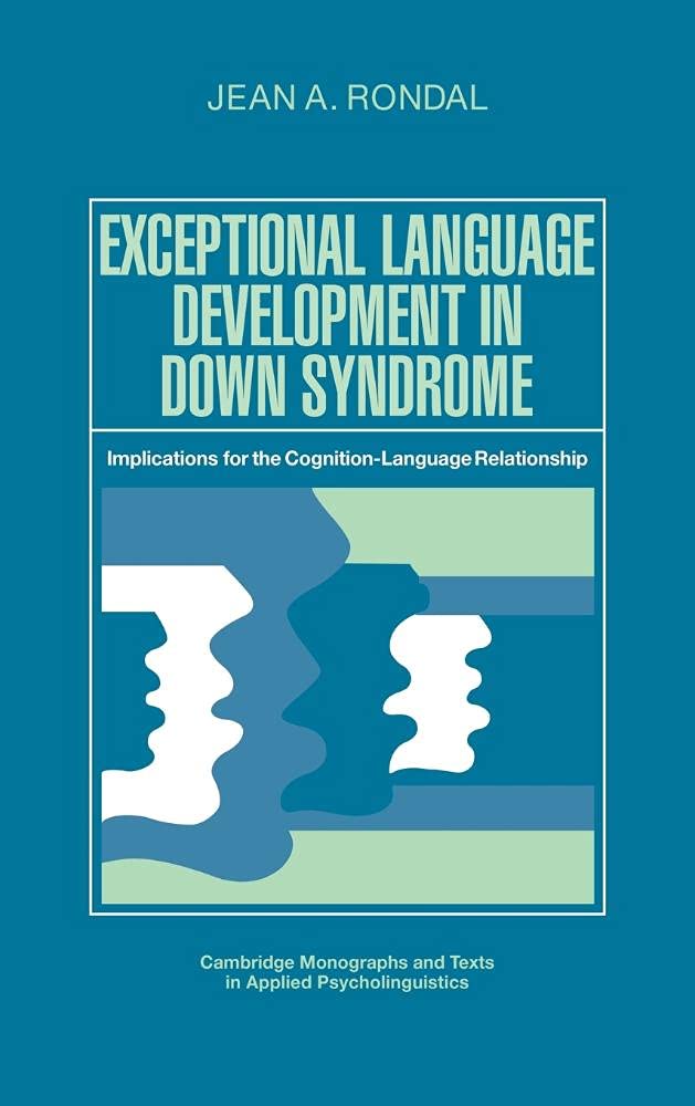 exceptional language development in down syndrome implications for the cognition language relationship 1st