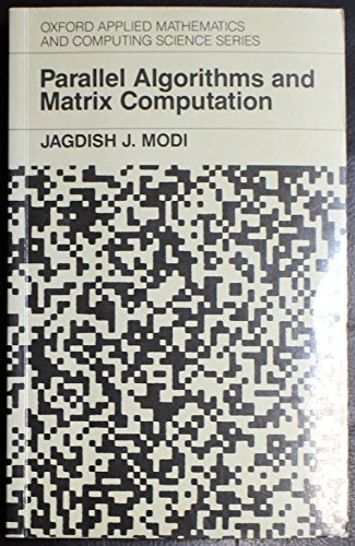parallel algorithms and matrix computation 1st edition modi, jagdish j. 0198596707, 9780198596707