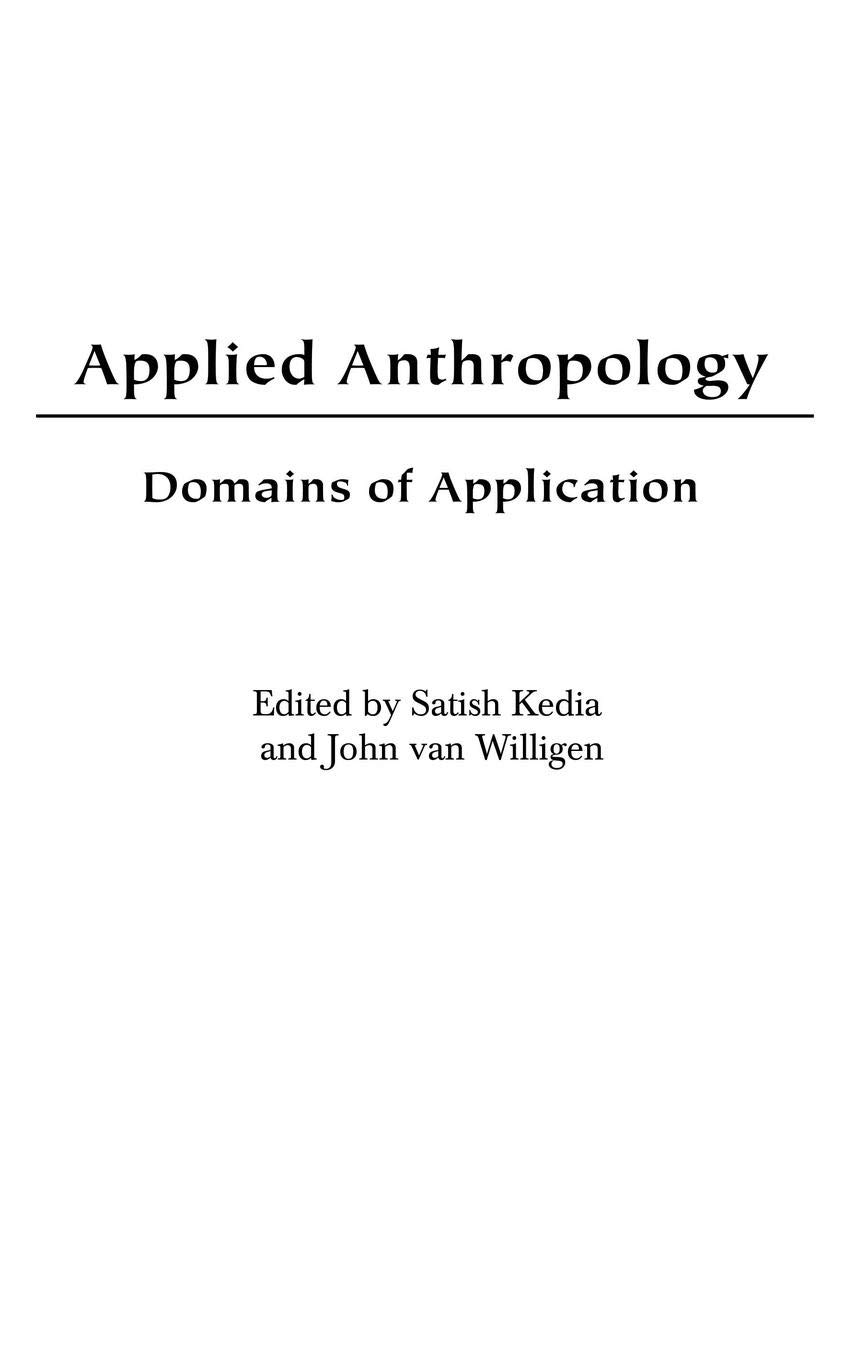 applied anthropology domains of application  kedia, satish, willigen, john van 0275978419, 9780275978419