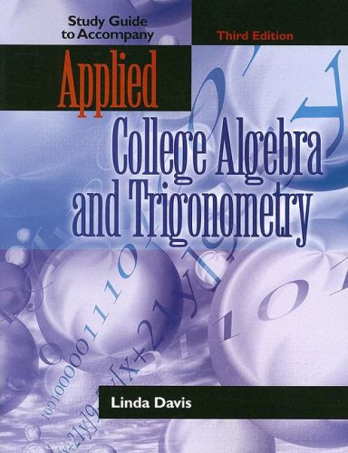 study guide to accompany applied college algebra and trigonometry 0003rd-study guide edition linda p. davis,