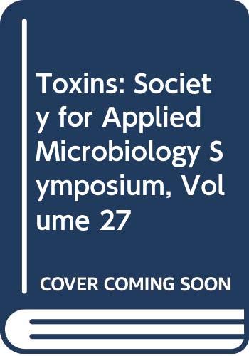 toxins society for applied microbiology symposiu volume 27 1st edition tim mitchell, a. godfree, de stewart