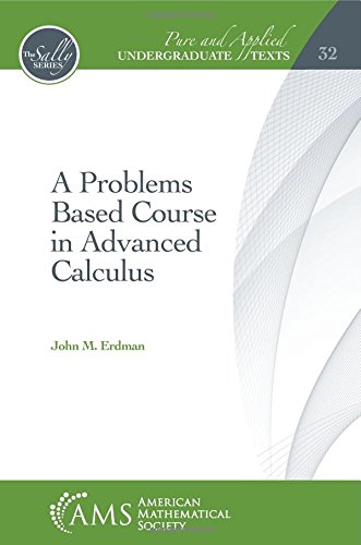 a problems based course in advanced calculus  john m. erdman 1470442469, 9781470442460