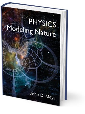 physics modeling nature  john d. mays 098635290x, 9780986352904