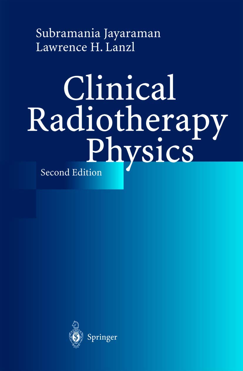 clinical radiotherapy physics 1st edition jayaraman, subramania, lanzl, lawrence h. 3642621554, 9783642621550