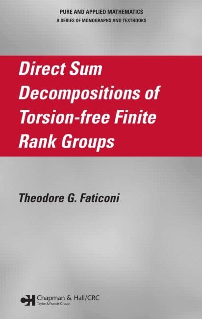 direct sum decompositions of torsion free finite rank groups 1st edition faticoni, theodore g. 1584887265,