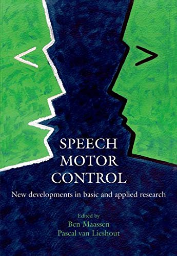 speech motor control new developments in basic and applied research 1st edition maassen, ben, van lieshout,