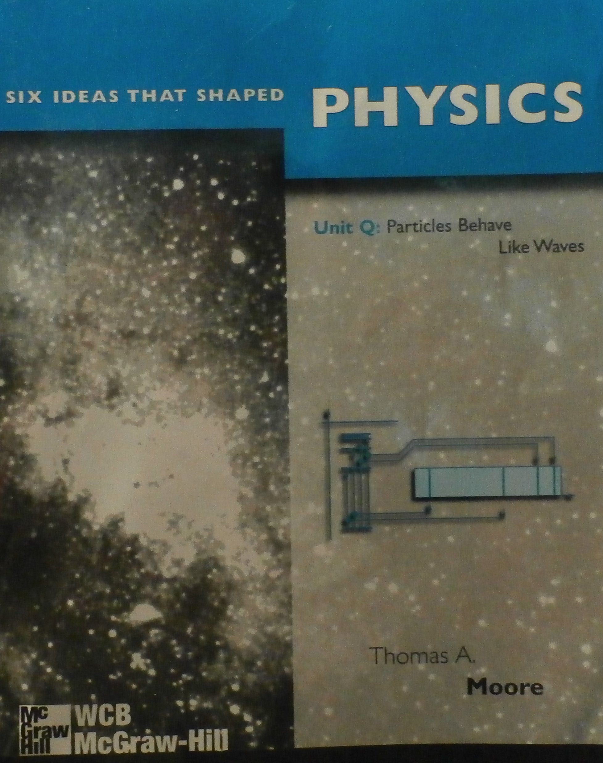 six ideas that shaped physics unit q particles behave like waves  moore, thomas a. 0070430578, 9780070430570