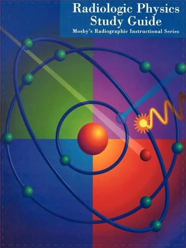 mosbys radiographic instructional series radiologic physics study guide 1st edition mosby 0815154054,