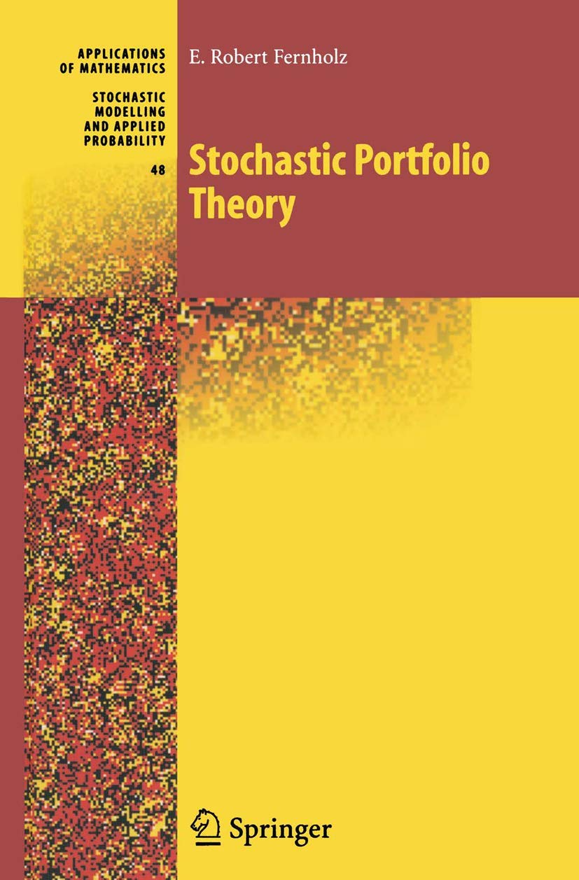 stochastic portfolio theory 1st edition fernholz, e. robert 1441929878, 9781441929877