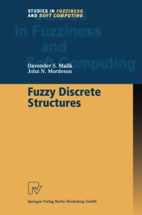 fuzzy discrete structures 1st edition davender s. malik, john n. mordeson 3790813354, 9783790813357