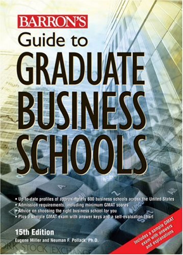 guide to graduate business schools 15th edition miller, eugene, pollack  ph.d., neuman f. 0764137581,