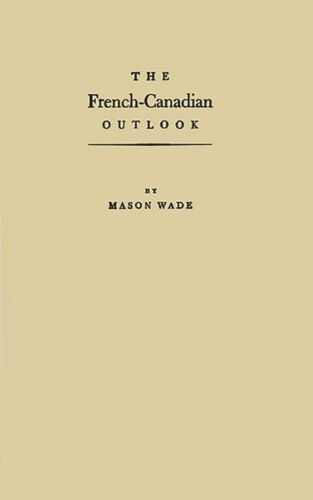 the french canadian outlook a brief account of the unknown north americans 1st edition not available