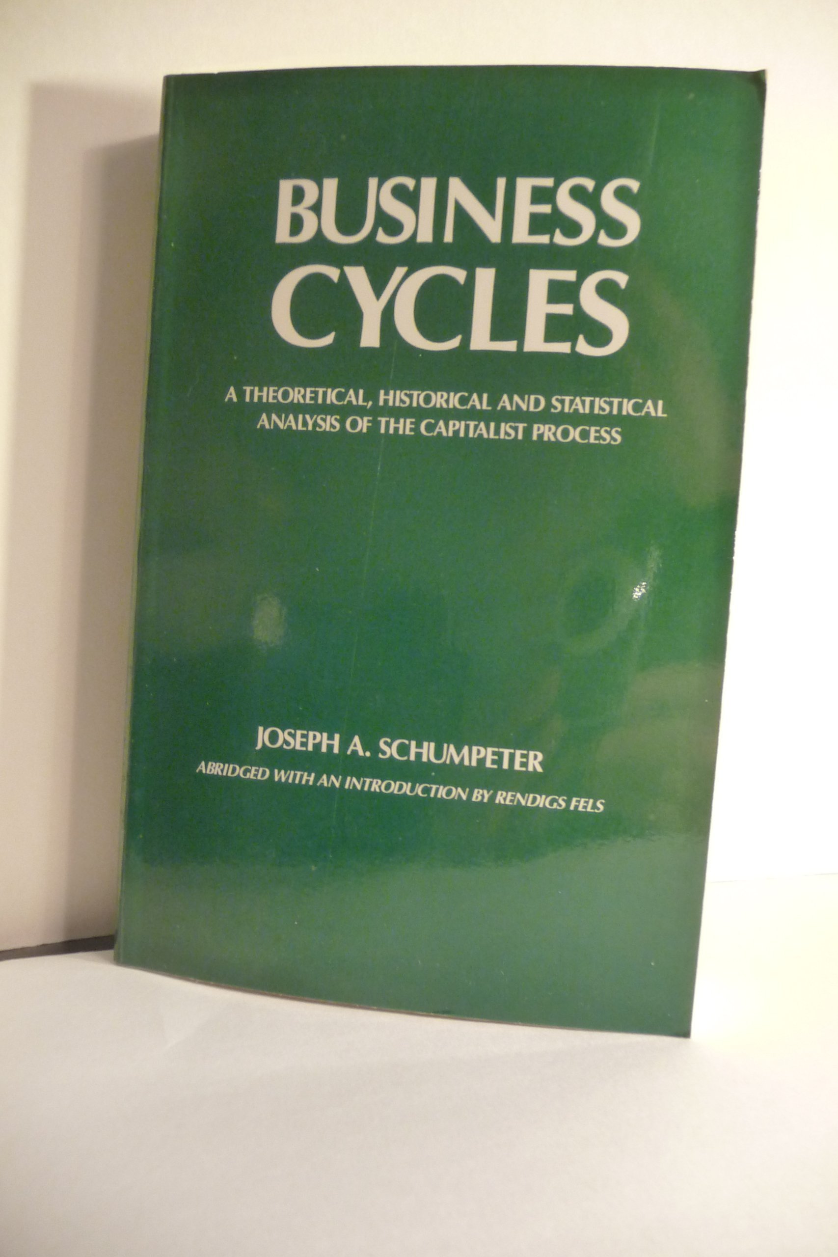 business cycles a theoretical historical and statistical analysis of the capitalist process abridged edition