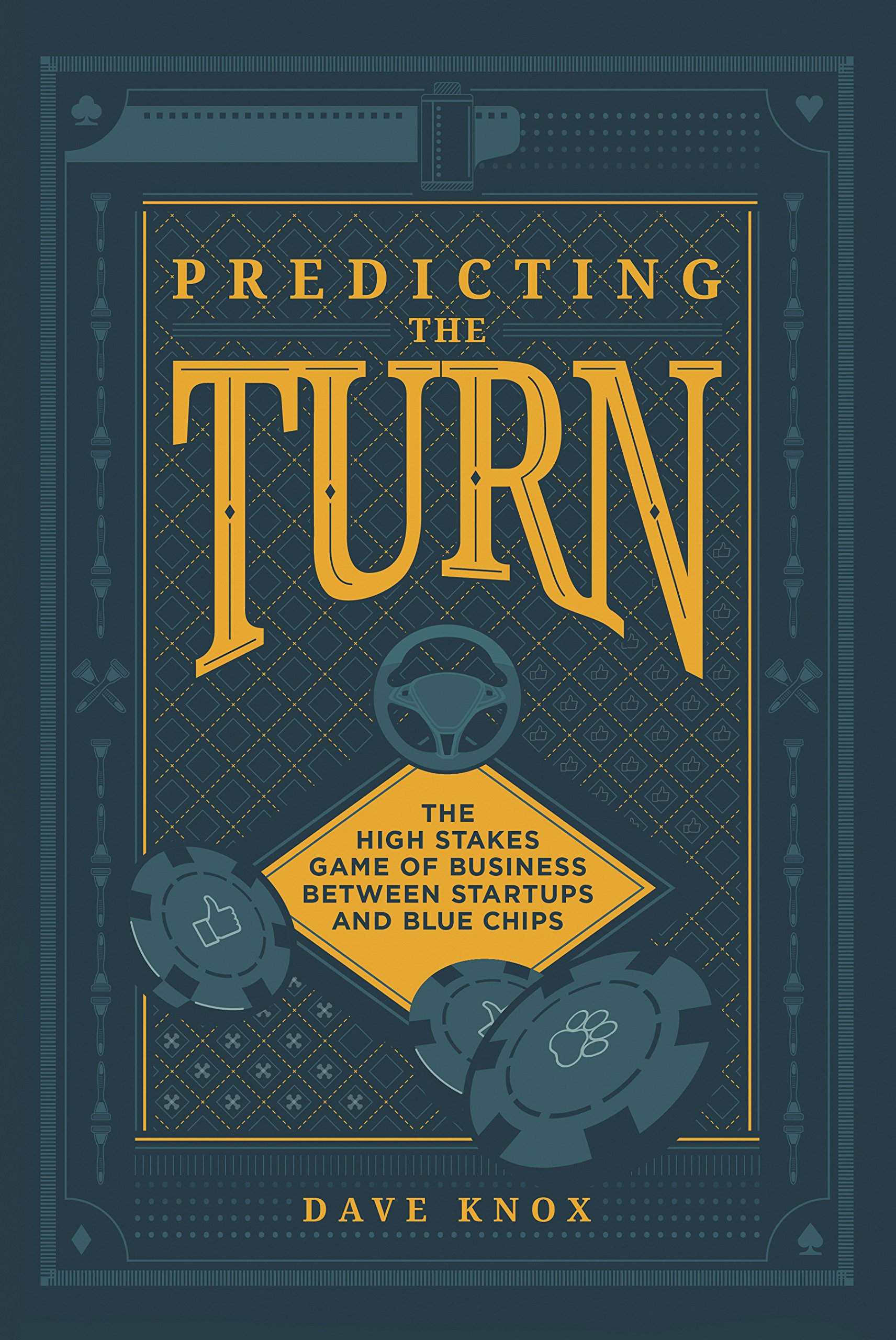 predicting the turn the high stakes game of business between startups and blue chips 1st edition dave knox