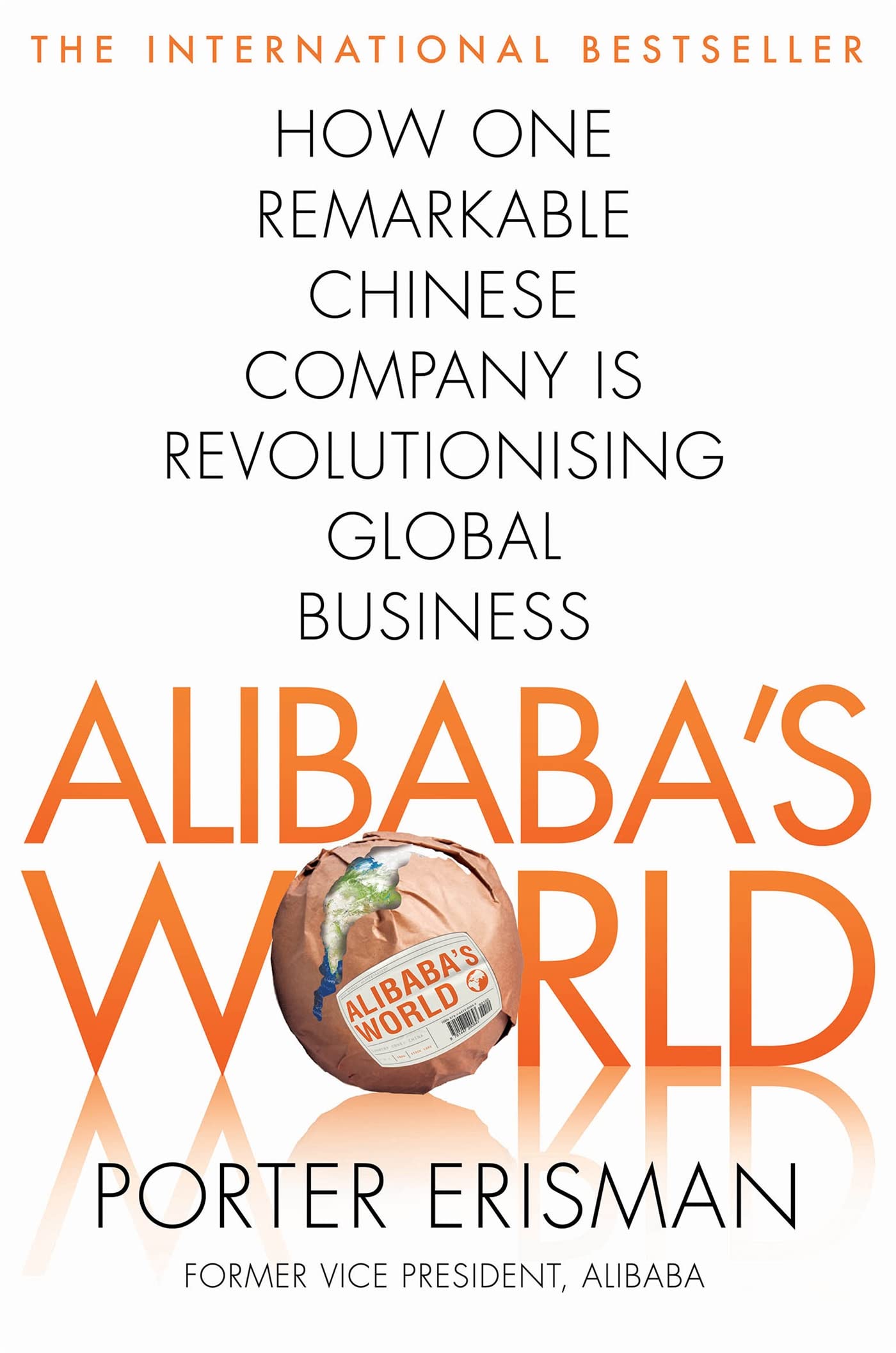 alibabas world how a remarkable chinese company is changing the face of global business main market edition