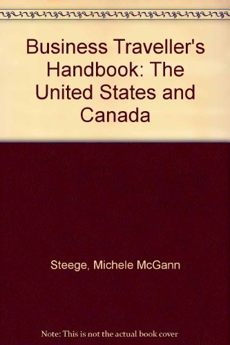 the business travellers handbook the u s and canada 1st edition steege, michele mcgann 0871963426,