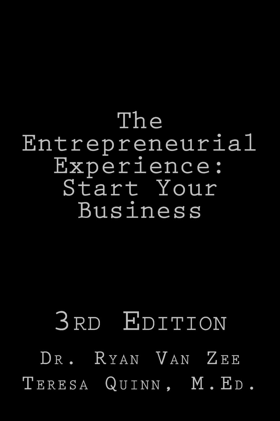 the entrepreneurial experience start your business 3rd edition van zee, dr. ryan, quinn, teresa 1727853598,