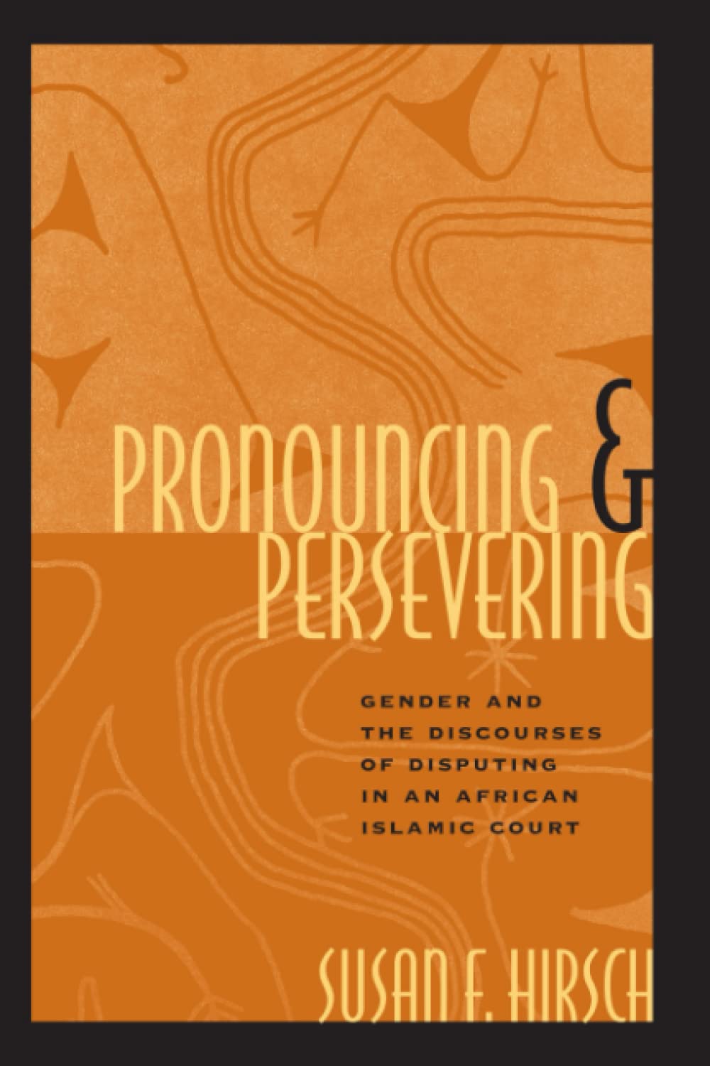 pronouncing and persevering gender and the discourses of disputing in an african islamic court 1st edition