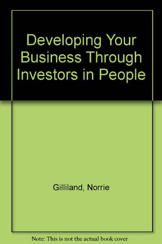 developing your business through investors in people 1st edition norrie gilliland, george webster