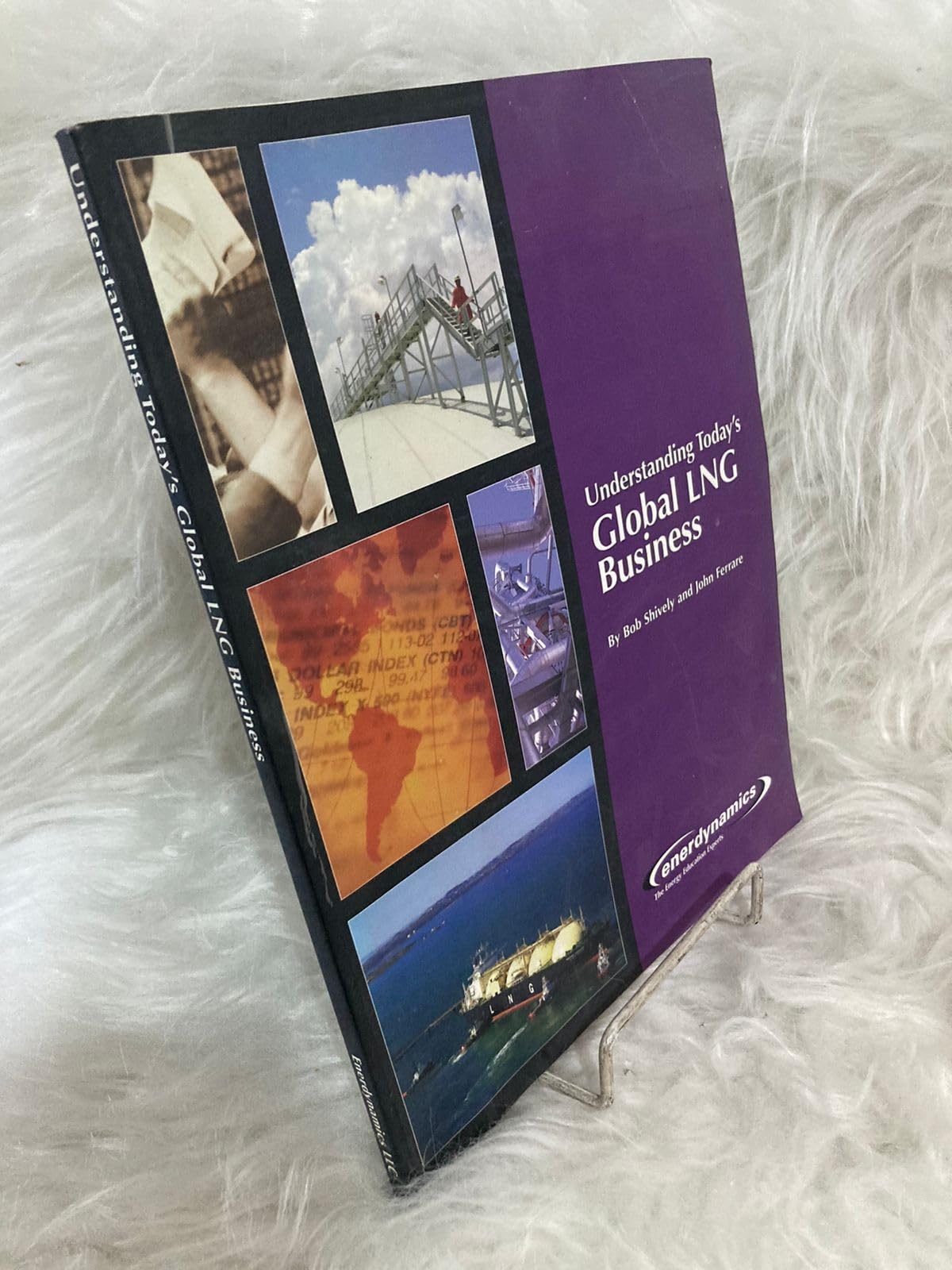 understanding todays global lng business 2nd.0th edition bob shively, john ferrare and belinda petty