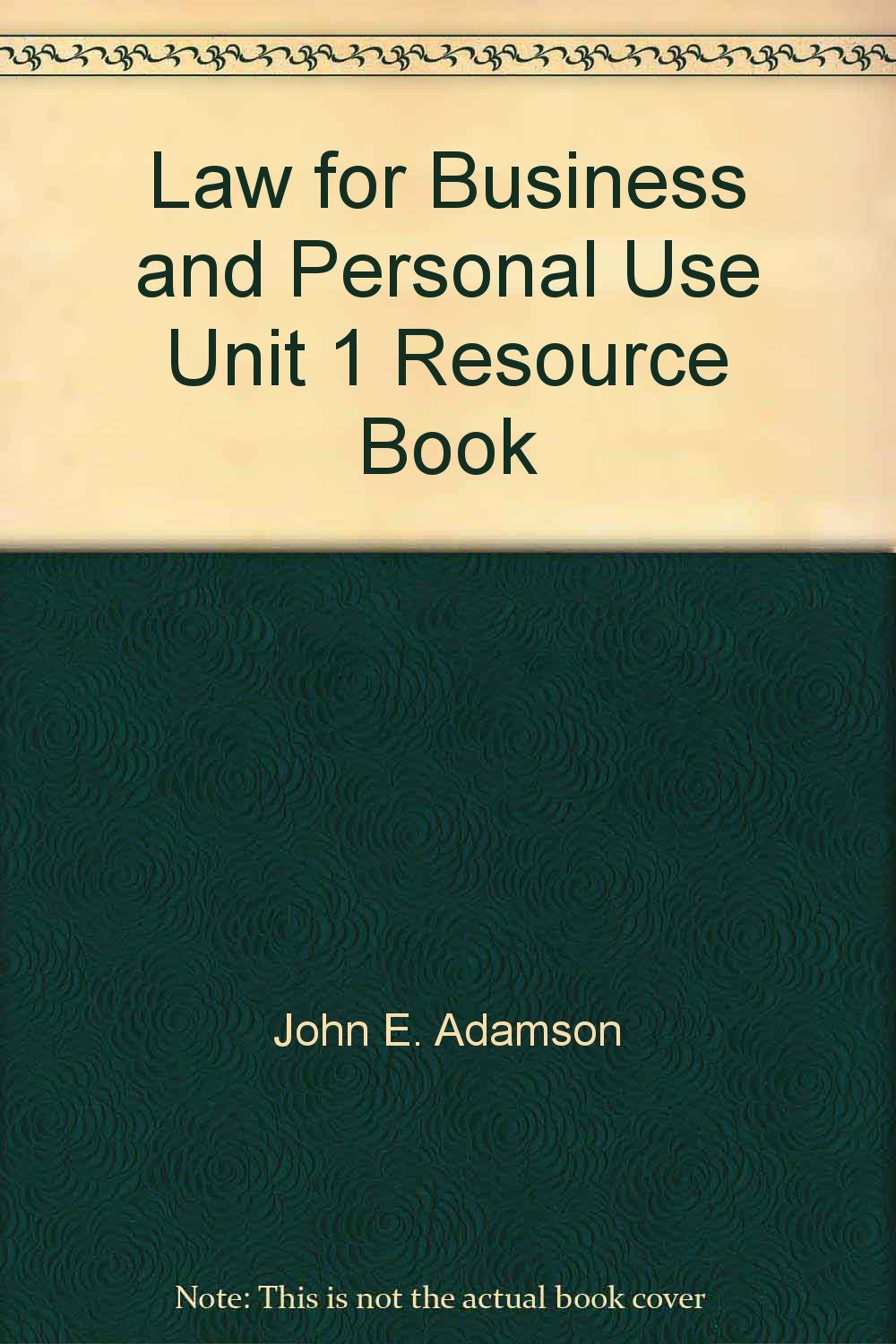 law for business and personal use unit 1 resource book  adamson, john e. 0538440740, 9780538440745