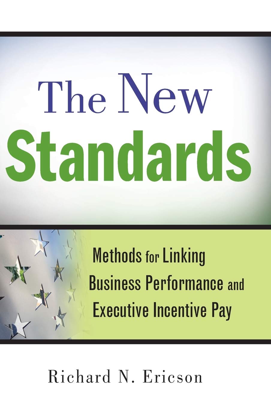the new standards methods for linking business performance and executive incentive pay 2nd edition ericson,