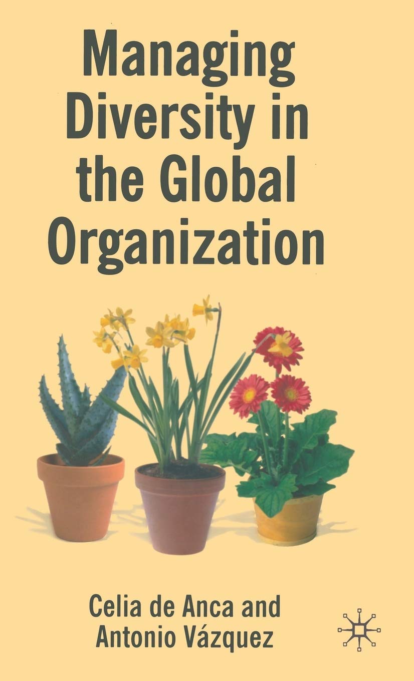 managing diversity in the global organization creating new business values 2007 edition de anca, celia,