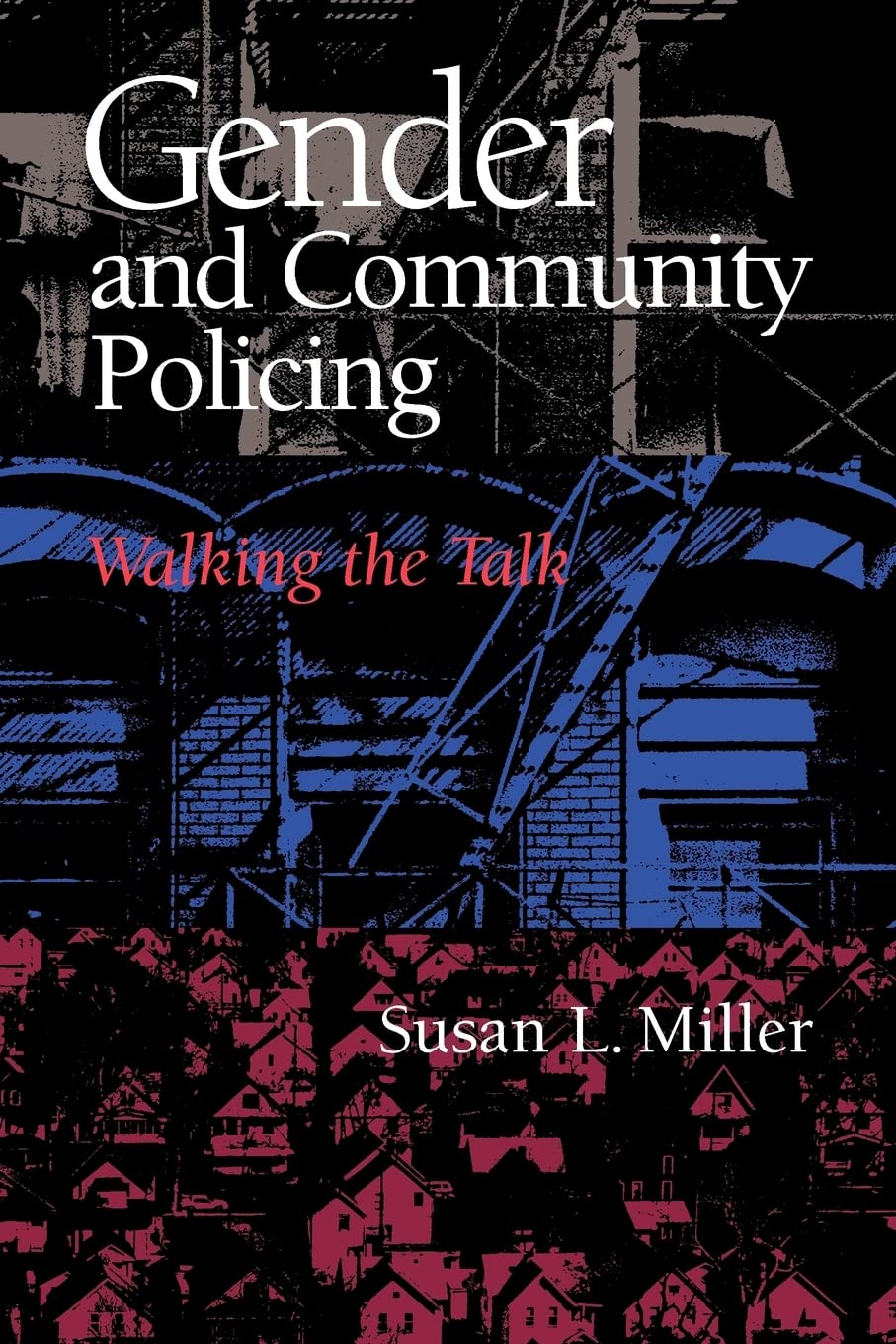 gender and community policing walking the talk new edition miller, susan l. 1555534139, 9781555534134