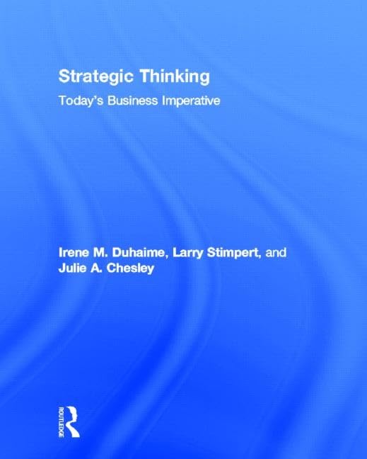strategic thinking today s business imperative duhaime, irene m., stimpert, larry, chesley, julie