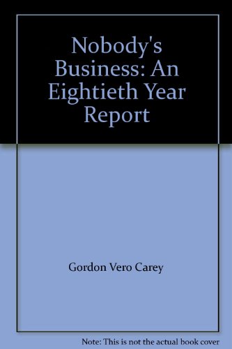 nobodys business an eightieth year report  michael partridge, gordon vero carey, adrian carey 0955494001,
