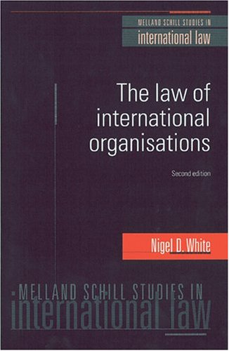 law of international organisations 2nd edition n. d. white 1929446780, 9781929446780
