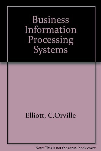 business information processing systems an introduction to data processing 4th edition elliott, c. orville
