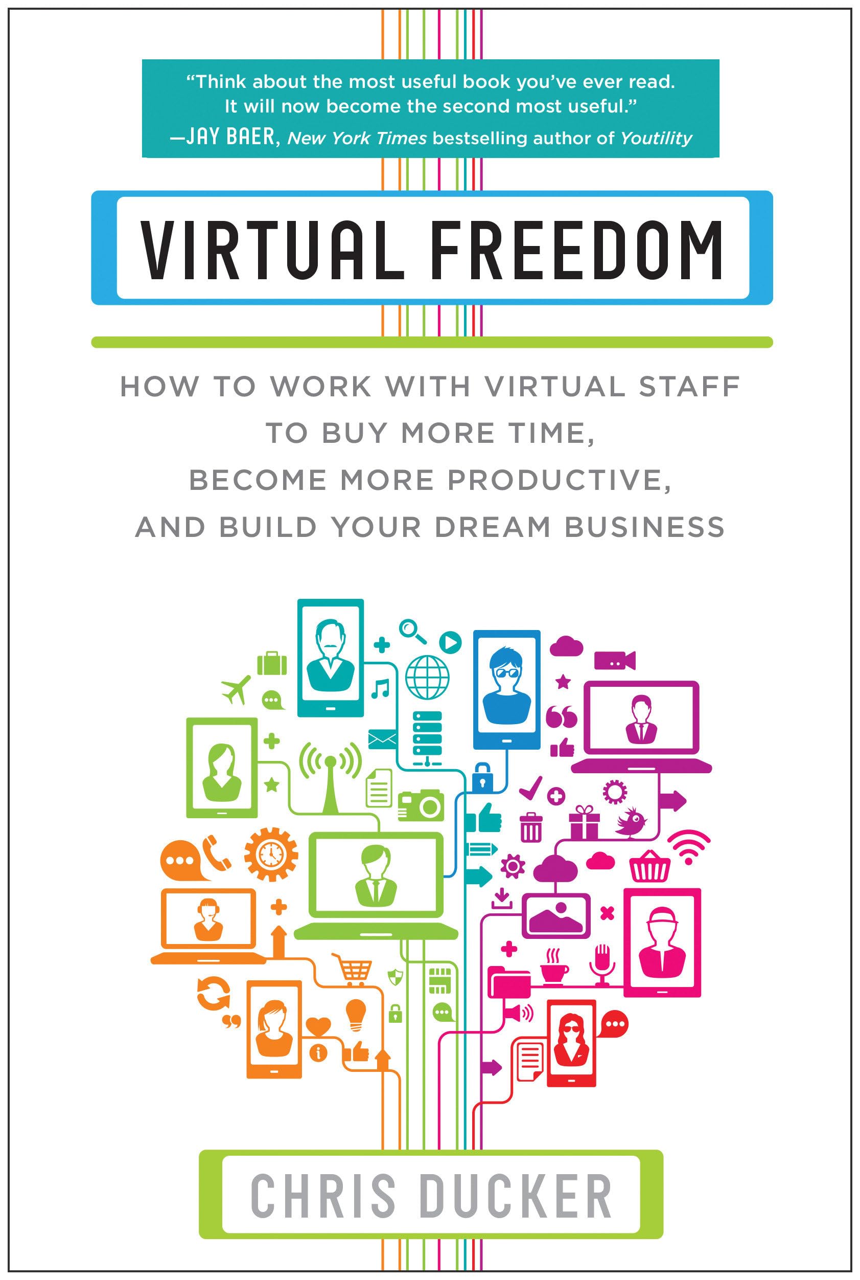 virtual freedom how to work with virtual staff to buy more time become more productive and build your dream