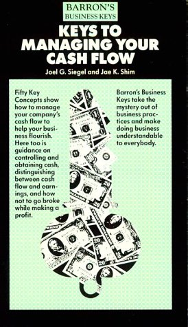 keys to managing your cash flow siegel, joel g., shim, jae k. 0812047559, 9780812047554