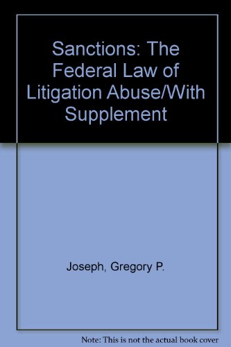 sanctions the federal law of litigation abuse/with supplement  gregory p. joseph 0874734258, 9780874734256