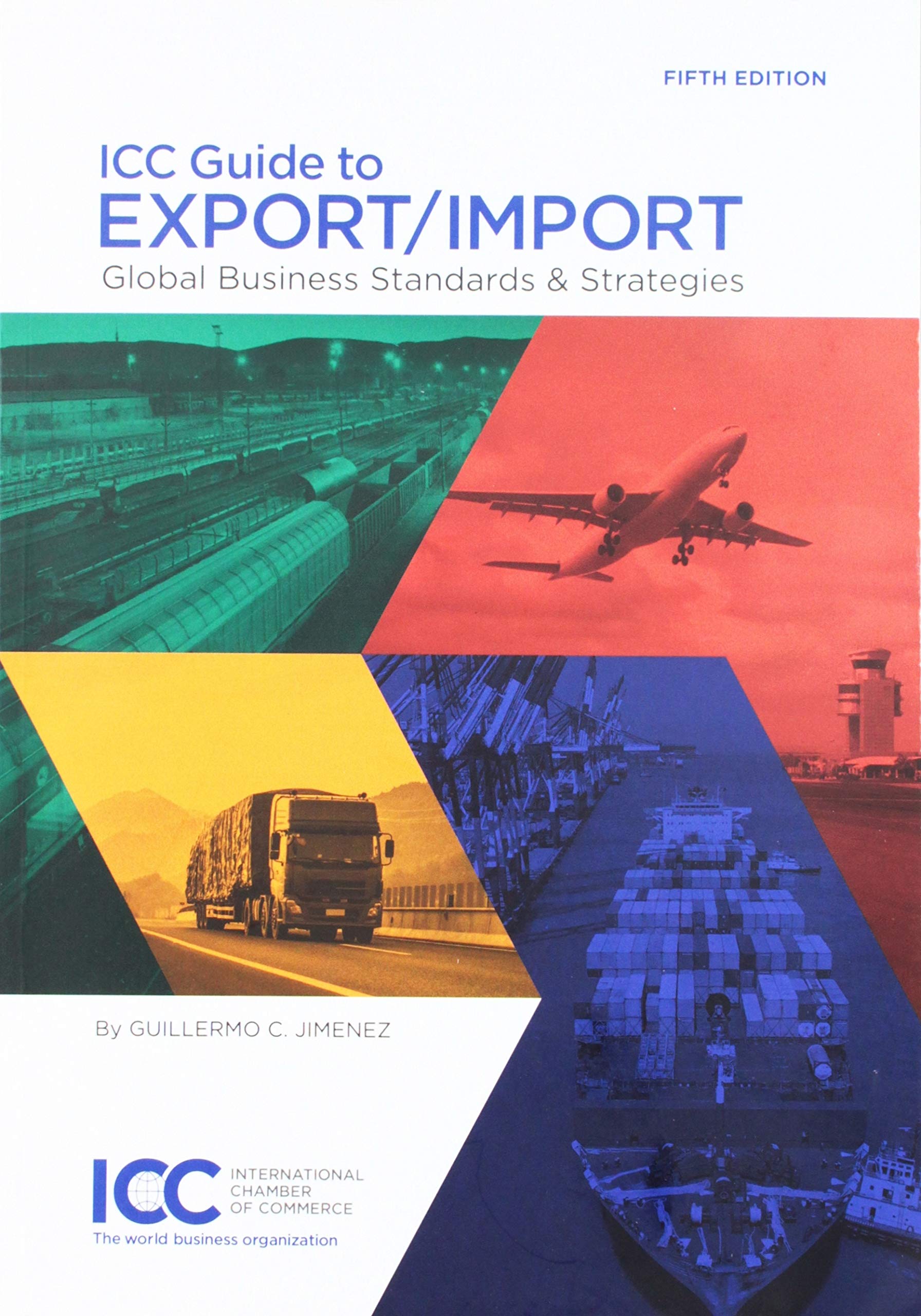 icc guide to export/import global business standards and strategies 5th edition guillermo c. jimenez