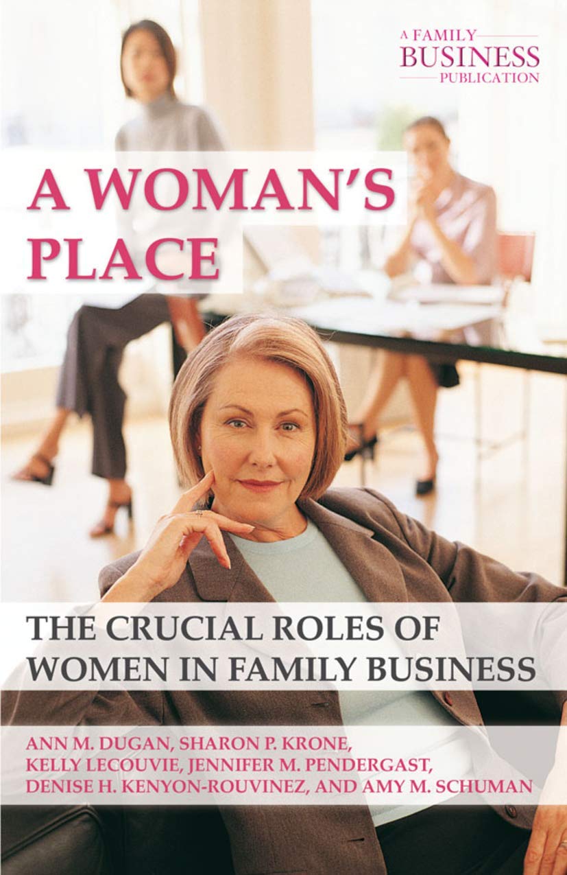 a womans place the crucial roles of women in family business 2011 edition dugan, a., krone, s., lecouvie, k.,