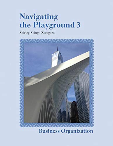 navigating the playground 3 business organization 1st edition shirley zaragoza 152496266x, 9781524962661